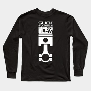 'Suck, Squeeze, Bang and Blow' Automotive Piston Engine Tee Long Sleeve T-Shirt